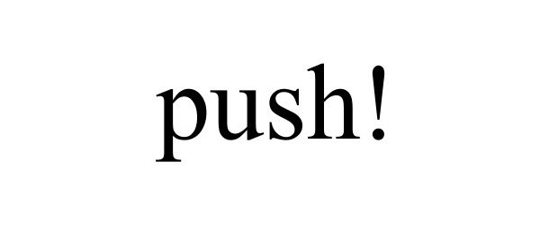 PUSH!