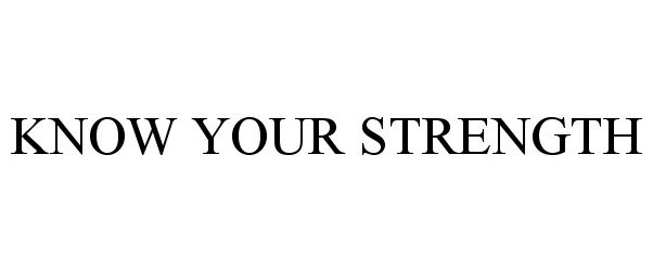 Trademark Logo KNOW YOUR STRENGTH