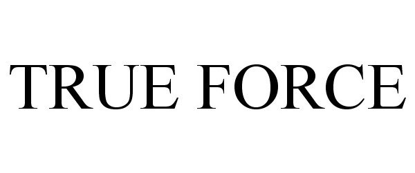 Trademark Logo TRUE FORCE