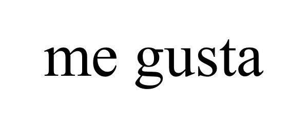 ME GUSTA