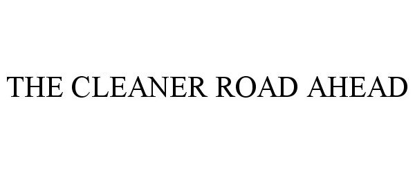  THE CLEANER ROAD AHEAD