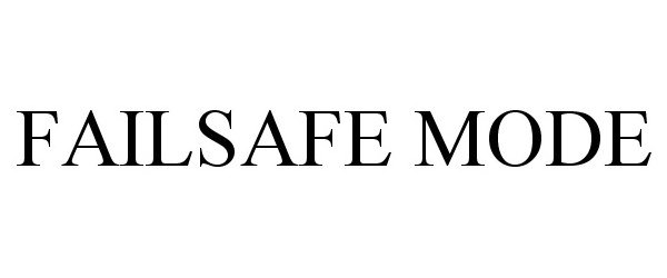 Trademark Logo FAILSAFE MODE