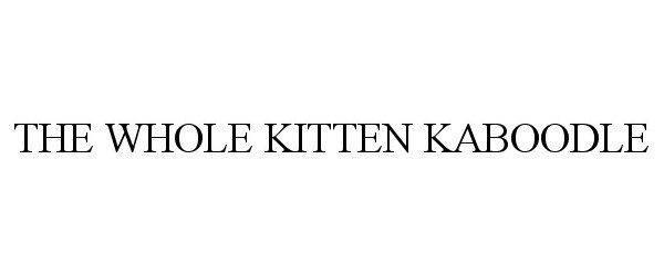 Trademark Logo THE WHOLE KITTEN KABOODLE