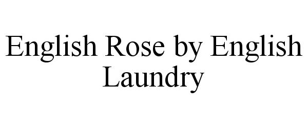  ENGLISH ROSE BY ENGLISH LAUNDRY