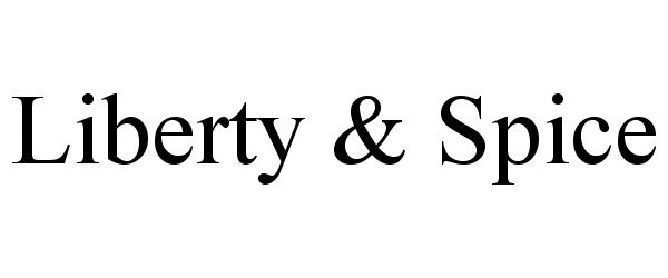 Trademark Logo LIBERTY &amp; SPICE