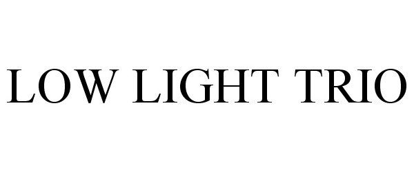  LOW LIGHT TRIO