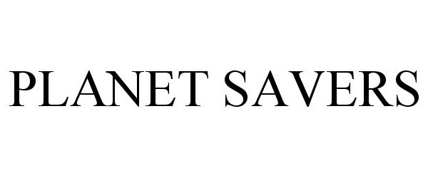 Trademark Logo PLANET SAVERS