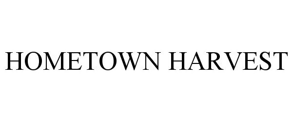 Trademark Logo HOMETOWN HARVEST