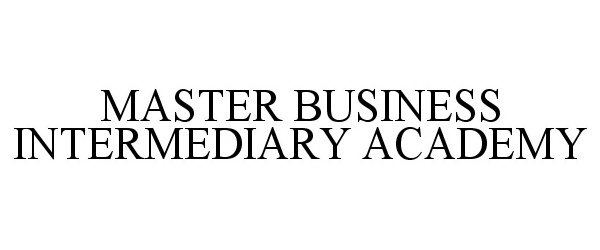 Trademark Logo MASTER BUSINESS INTERMEDIARY ACADEMY