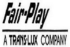 Trademark Logo FAIR-PLAY A TRANS-LUX COMPANY