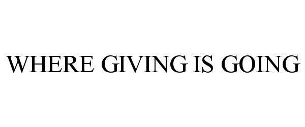  WHERE GIVING IS GOING