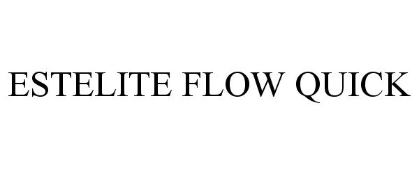 Trademark Logo ESTELITE FLOW QUICK