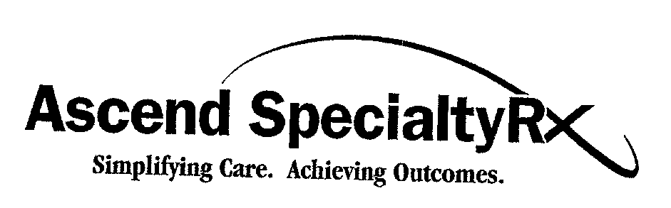 Trademark Logo ASCEND SPECIALTYRX SIMPLIFYING CARE. ACHIEVING OUTCOMES.