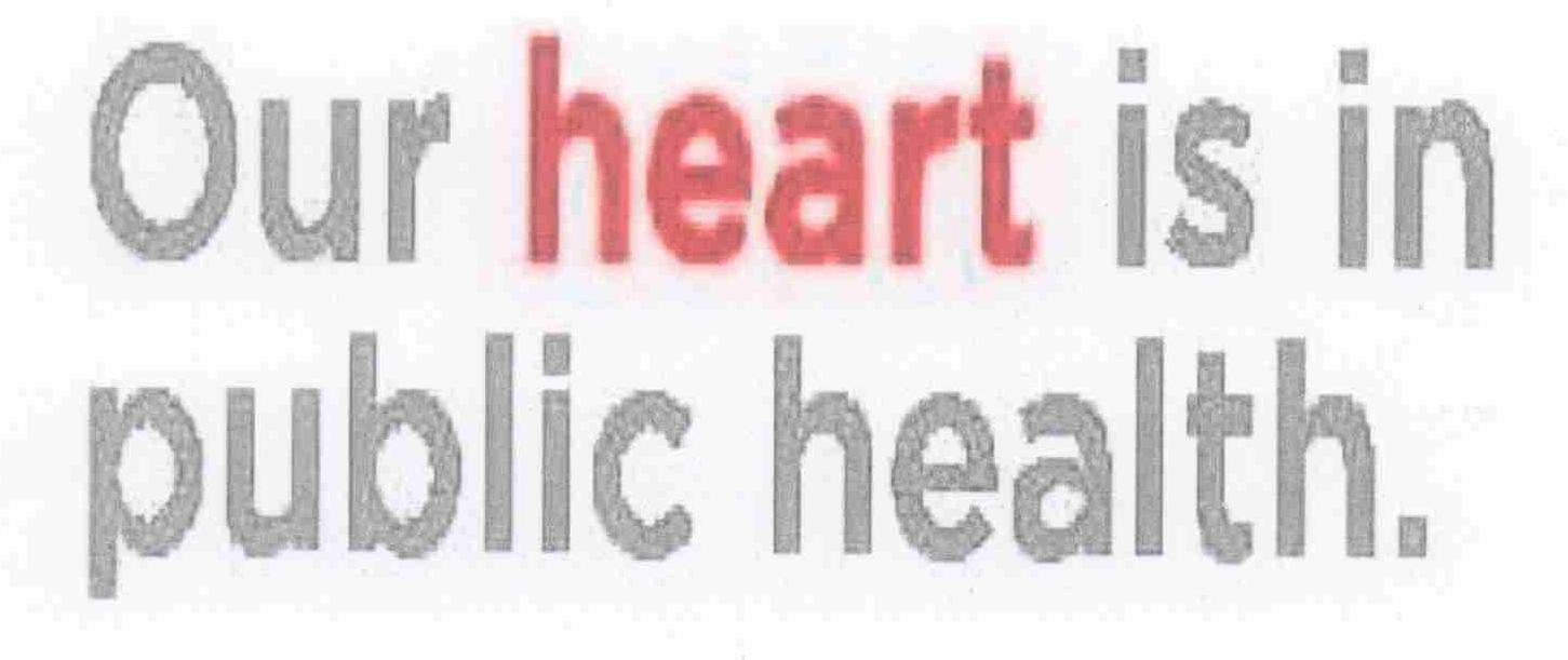  OUR HEART IS IN PUBLIC HEALTH