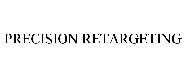Trademark Logo PRECISION RETARGETING