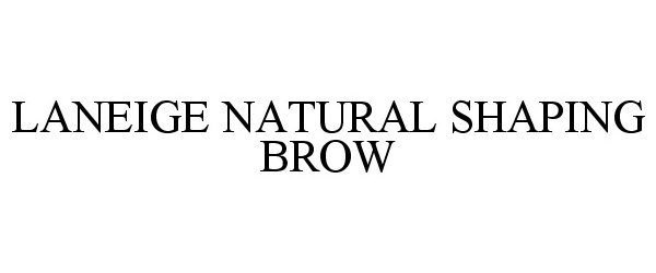 Trademark Logo LANEIGE NATURAL SHAPING BROW