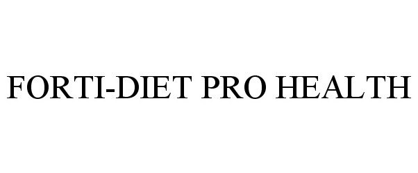 Trademark Logo FORTI-DIET PRO HEALTH