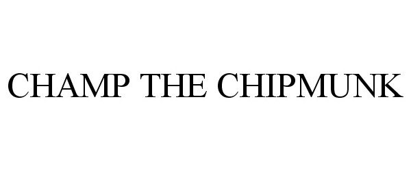 Trademark Logo CHAMP THE CHIPMUNK