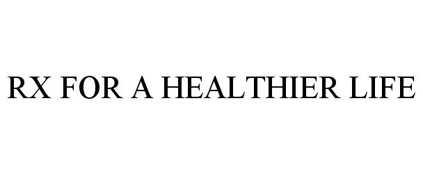 Trademark Logo RX FOR A HEALTHIER LIFE