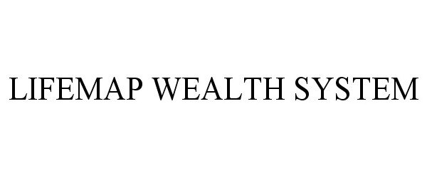 Trademark Logo LIFEMAP WEALTH SYSTEM