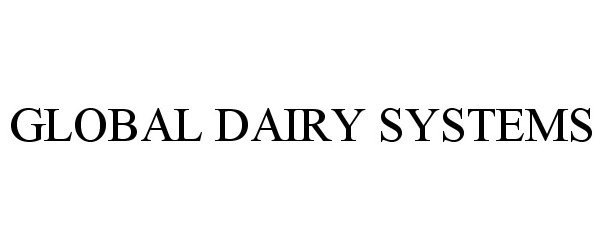  GLOBAL DAIRY SYSTEMS