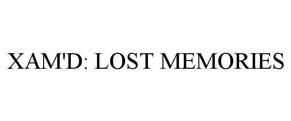 Trademark Logo XAM'D: LOST MEMORIES