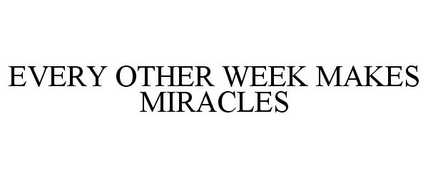  EVERY OTHER WEEK MAKES MIRACLES