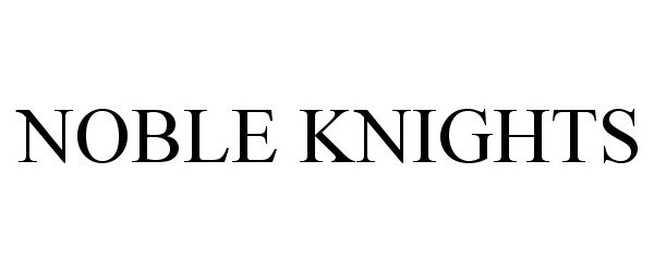  NOBLE KNIGHTS