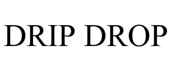 Trademark Logo DRIP DROP