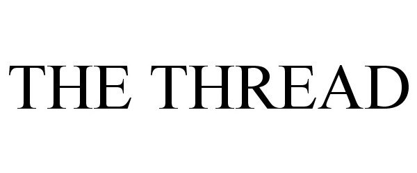 Trademark Logo THE THREAD