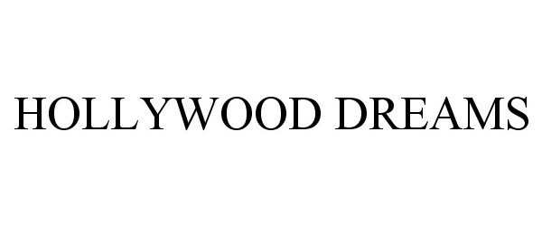 Trademark Logo HOLLYWOOD DREAMS