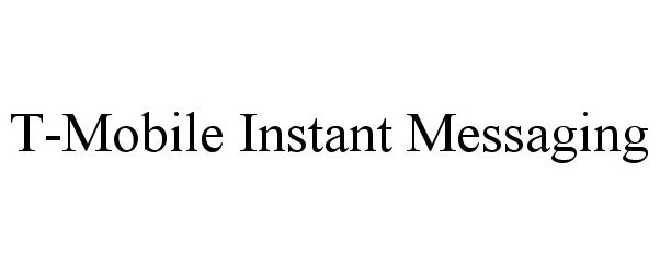 Trademark Logo T-MOBILE INSTANT MESSAGING