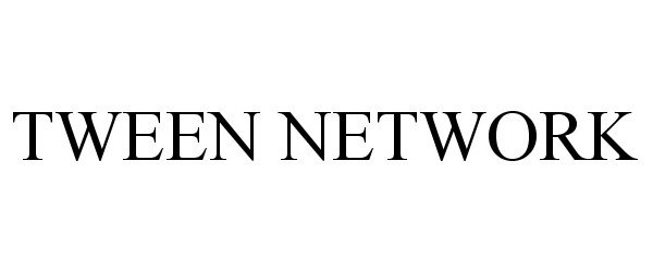 Trademark Logo TWEEN NETWORK