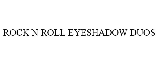 Trademark Logo ROCK N ROLL EYESHADOW DUOS