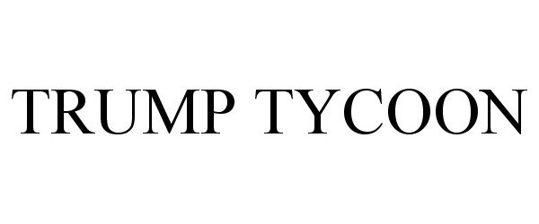 Trademark Logo TRUMP TYCOON