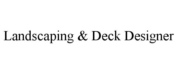  LANDSCAPING &amp; DECK DESIGNER