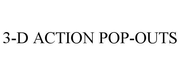  3-D ACTION POP-OUTS