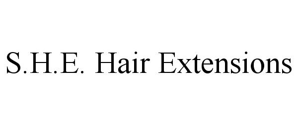 Trademark Logo S.H.E. HAIR EXTENSIONS