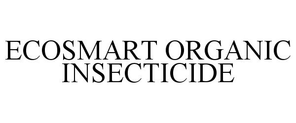 Trademark Logo ECOSMART ORGANIC INSECTICIDE