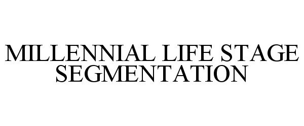 Trademark Logo MILLENNIAL LIFE STAGE SEGMENTATION