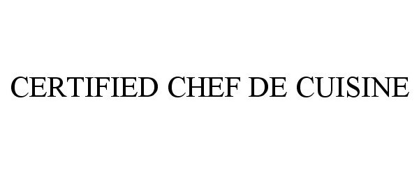  CERTIFIED CHEF DE CUISINE
