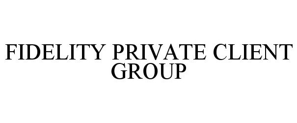  FIDELITY PRIVATE CLIENT GROUP