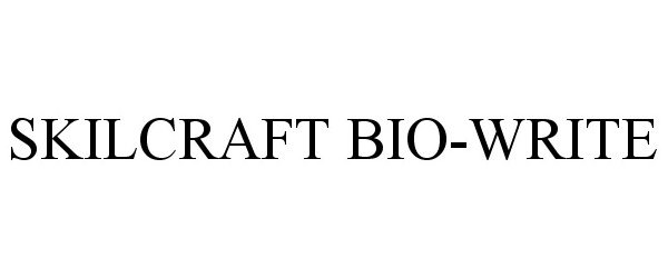 Trademark Logo SKILCRAFT BIO-WRITE