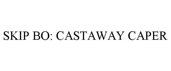  SKIP BO: CASTAWAY CAPER