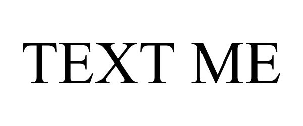 Trademark Logo TEXT ME