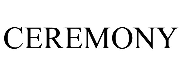 Trademark Logo CEREMONY