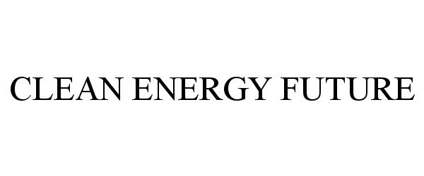 Trademark Logo CLEAN ENERGY FUTURE