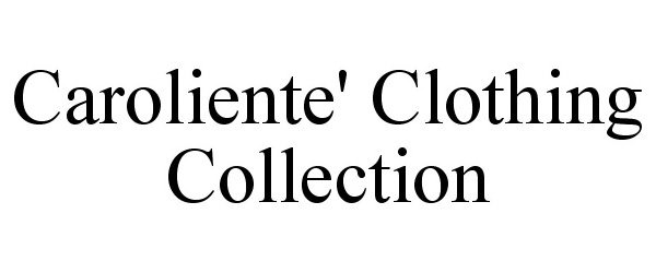  CAROLIENTE' CLOTHING COLLECTION