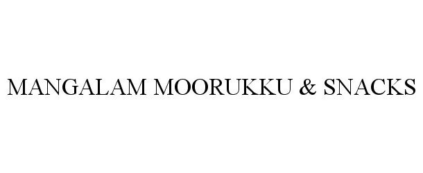 Trademark Logo MANGALAM MOORUKKU &amp; SNACKS