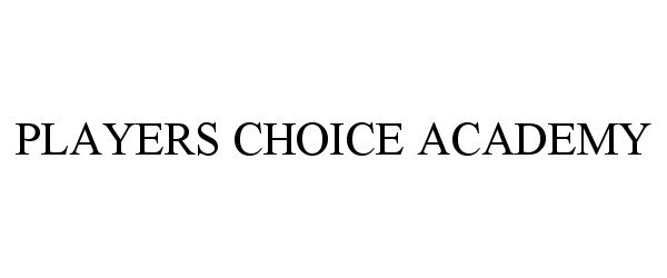 Trademark Logo PLAYERS CHOICE ACADEMY